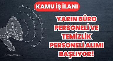 Kamu İş İlanı: Yarın Büro Personeli ve Temizlik Personeli Alım Başlıyor!