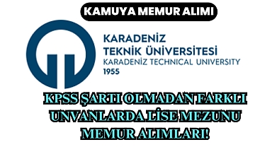 KPSS Şartı Olmadan Farklı Unvanlarda Lise Mezunu Memur Alımları!