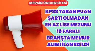 KPSS Taban Puan Şartı Olmadan En Az Lise Mezunu 10 Farklı Branşta Memur Alımı İlan Edildi
