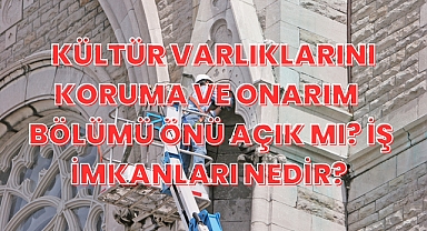 Kültür Varlıklarını Koruma ve Onarım Bölümü Önü Açık mı? İş İmkanları Nedir? 