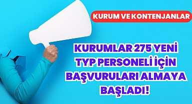 Kurumlar 275 Yeni TYP Personeli İçin Başvuruları Almaya Başladı! 