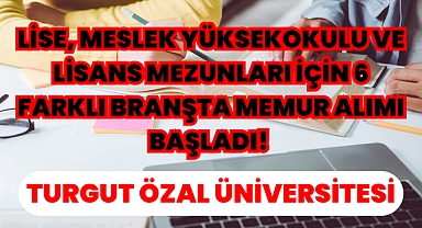 Lise, Meslek Yüksekokulu ve Lisans Mezunları İçin 6 Farklı Branşta Memur Alımı Başladı! 