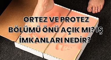 Ortez ve Protez Bölümü Nedir? İş İmkanları Nedir? Önü Açık mı? 