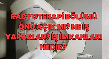 Radyoterapi Nedir? İş İmkanları Nelerdir? Radyoterapi Önü Açık mı? 
