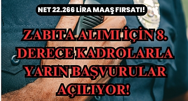 Zabıta Alımı İçin 8. Derece Kadrolarla Yarın Başvurular Açılıyor! Net 22.266 Lira Maaş Fırsatı!