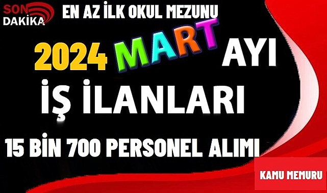 KAMUYA 15 BİN 700 PERSONEL ALINACAK!