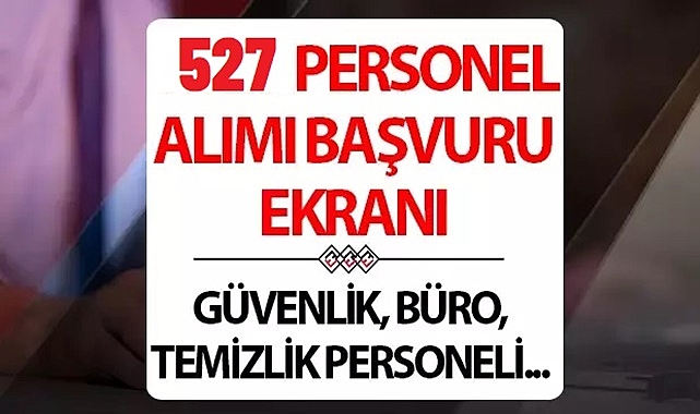 527 Temizlik, Büro ve Güvenlik Personeli Alımı Hakkında Duyuru!
