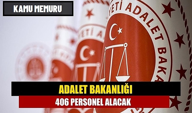 Adalet Bakanlığı 406 Kamu Personeli Alımı Duyurusu Geldi!