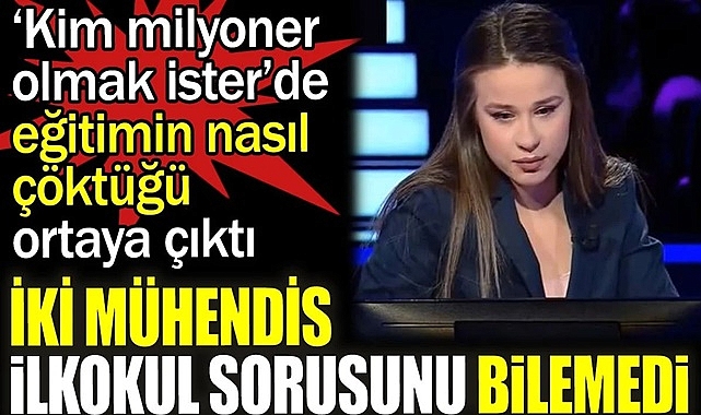 İki Mühendis İlkokul Sorusuna Cevap Veremedi, 'Kim Milyoner Olmak İster'de Eğitim Krizi Tartışmalarını Alevlendirdi