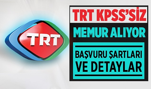 TRT KPSS ŞARTSIZ PERSONEL ALIM İLANI YAYIMLANDI!
