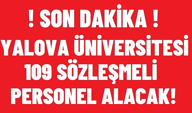 YALOVA ÜNİVERSİTESİ 109 SÖZLEŞMELİ PERSONEL ALIMI!