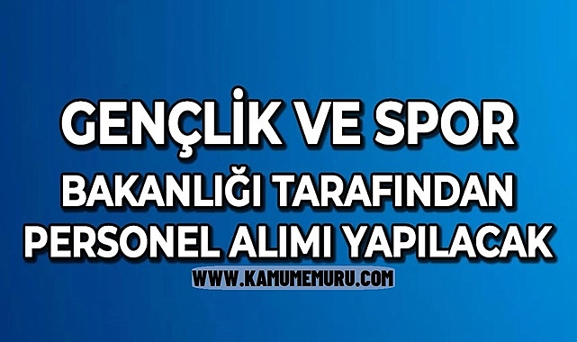 GENÇLİK VE SPOR BAKANLIĞI PERSONEL ALIM İLANI