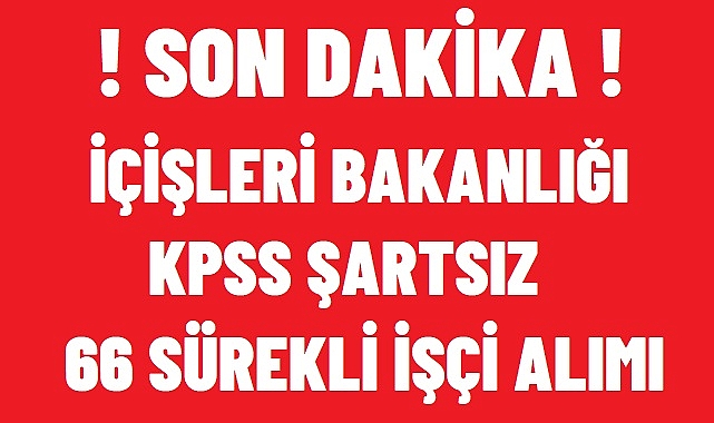 GÖÇ İDARESİ KPSS ŞARTSIZ 66 SÜREKLİ İŞÇİ ALACAK!