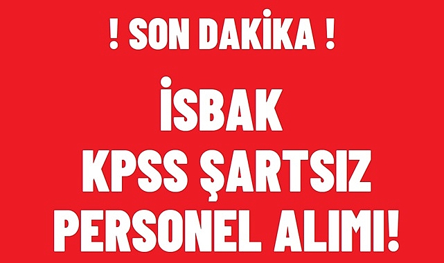 İSBAK KPSS ŞARTSIZ 5 TEKNİSYEN/TEKNİKER ALACAK!