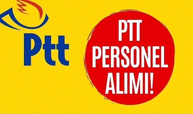 PTT 10 BİN PERSONEL ALIMI NE ZAMAN OLACAK?