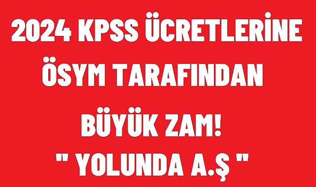 2024 KPSS ÜCRETLERİ NE KADAR OLACAK? LİSANS – ÖNLİSANS – ORTAÖĞRETİM KPSS ÜCRETLERİ