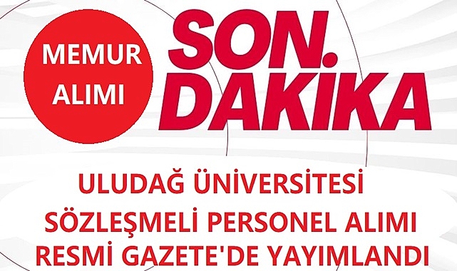 Bursa Uludağ Üniversitesi'nden Müjde: Sözleşmeli Personel Alımı Yapılacak!