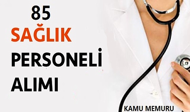 Güncel Personel Alım İlanları: 85 Acil Tıp Teknisyeni