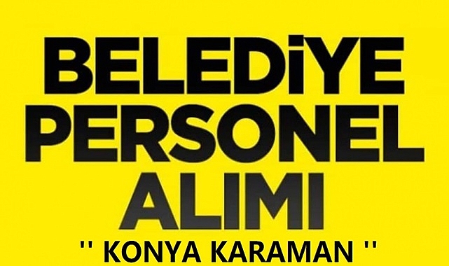KARAMAN BELEDİYESİ 98 DAİMİ İŞÇİ ALIMI