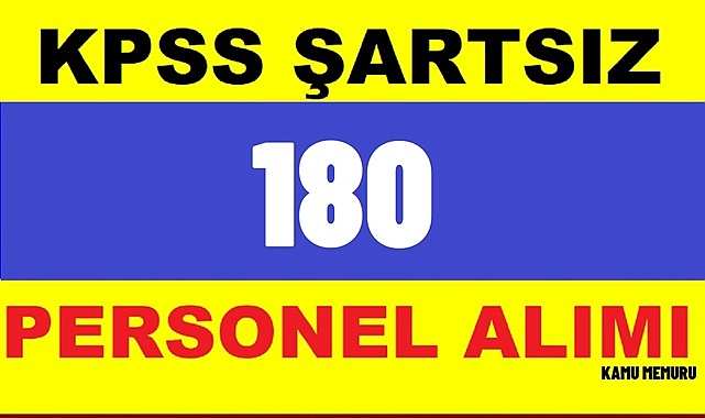 KPSS ŞARTSIZ 180 İŞÇİ ALIMI