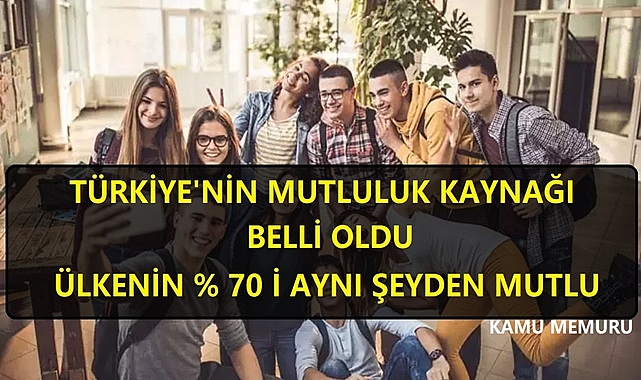TÜRKİYE’NİN MUTLULUK KAYNAĞI BELLİ OLDU! TÜİK ARAŞTIRMASI