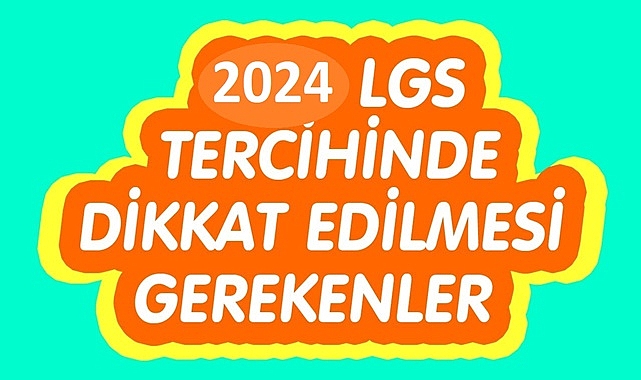 2024 LGS TERCİHLERDE DİKKAT EDİLMESİ GEREKENLER! ADIM ADIM LGS TERCİH KILAVUZU