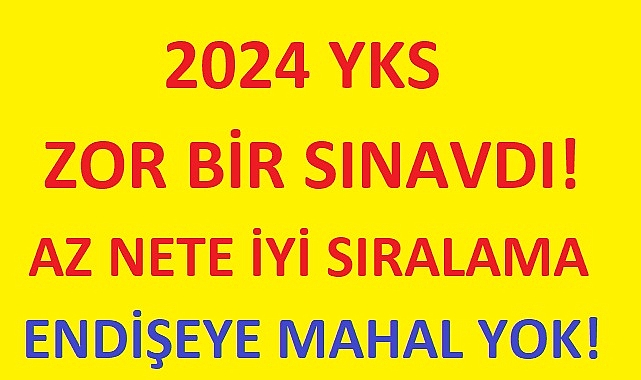 2024 YKS; SON 4 YILIN EN ZOR SINAVI - AZ NETE ÇOK İYİ SIRALAMALAR GELECEK