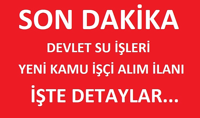 DSİ İŞKUR İle KPSS'siz Yeni Kamu İşçi Alımı İlanı