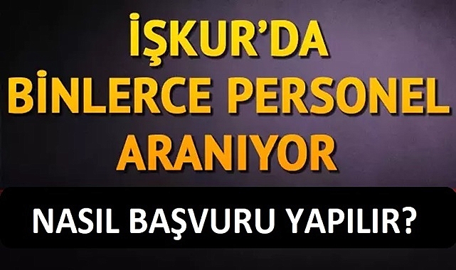 İŞ ARAYANLAR DİKKAT! İŞKUR İŞ İLANLARINA NASIL BAŞVURU YAPILIR?
