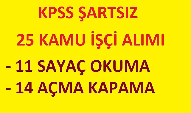 KPSS ŞARTSIZ 25 KAMU İŞÇİ ALIMI