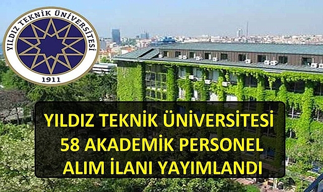 Yıldız Teknik Üniversitesi 58 Öğretim Üyesi Kadro İlanı