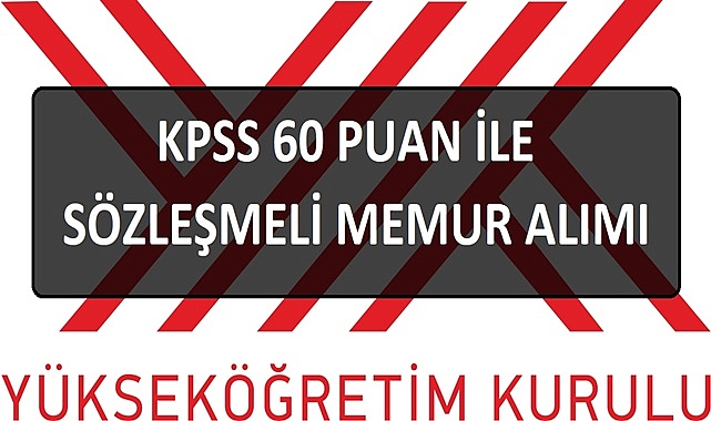 YÖK KPSS 60 PUAN İLE KAMU PERSONEL ALIMI YAPACAK!
