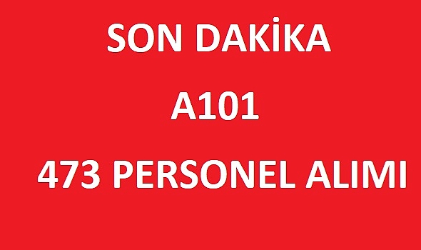 A101 473 PERSONEL ALIMI YAPACAK!