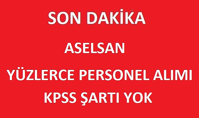 ASELSAN 2024 Yılı Yüzlerce Personel Alımı Yapacak!