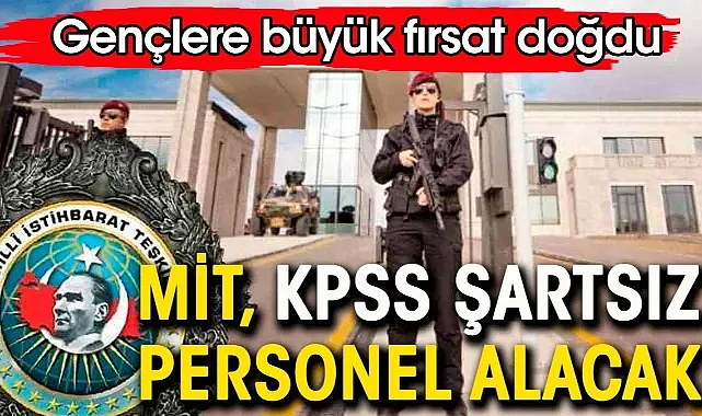 BÜYÜK FIRSAT! MİT KPSS ŞARTSIZ 6 ALANDA PERSONEL ALACAK