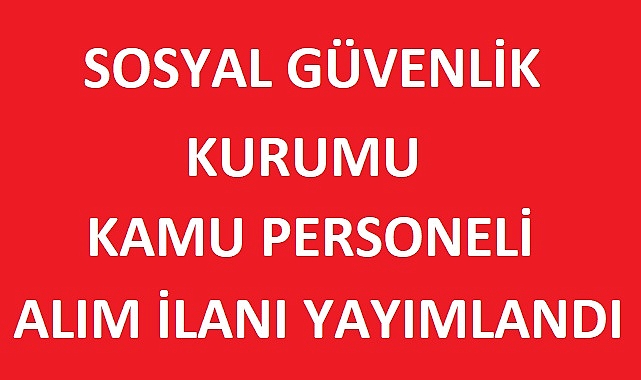 SGK KPSS’siz Kamu Personeli Alımı İlanı