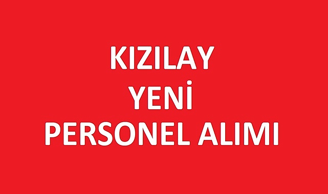 Kızılay Kan Hizmetleri Genel Müdürlüğü Yeni Personel Alımı Yapıyor