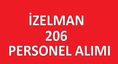 İZELMAN KPSS Şartı Olmadan 206 Personel Alımı Yapacak!