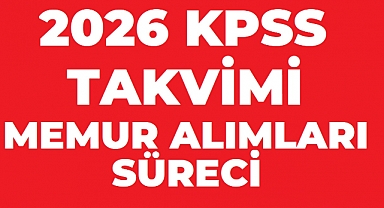 2026 KPSS Lise, Ön Lisans ve Lisan KPSS Takvimi ve Memur Alımları