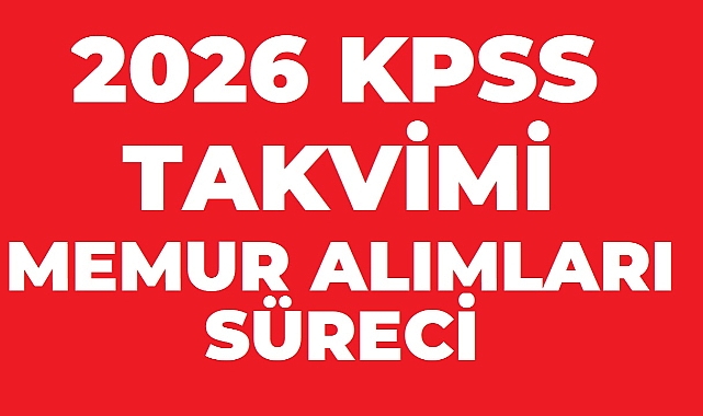 2026 KPSS Lise, Ön Lisans ve Lisan KPSS Takvimi ve Memur Alımları