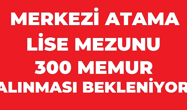 KPSS 2025/1 ile Lise Mezunlarına 300 Kamu Personeli Alımı Bekleniyor: Mülakatsız Atama Fırsatı!