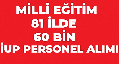 MEB 81 İlde 60 Bin İUP Personel Alımı Yapacak: Başvuru Şartları ve Tarihi Belli Oluyor!