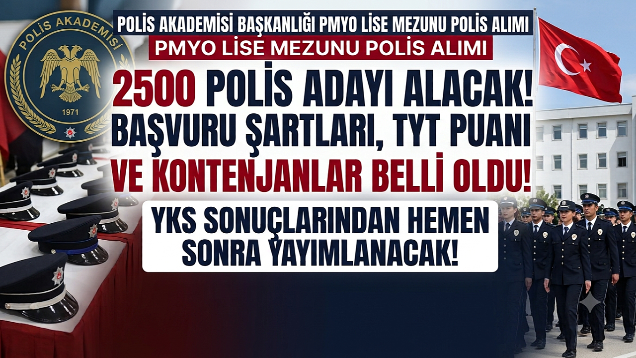 2026 PMYO Lise Mezunu 2500 Polis Alımı Başvuru Süreci Başlıyor! (Şartlar, Taban Puan ve Kontenjanlar)