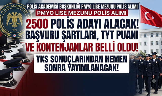 2026 PMYO Lise Mezunu 2500 Polis Alımı Başvuru Süreci Başlıyor! (Şartlar, Taban Puan ve Kontenjanlar)