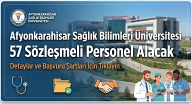 Afyonkarahisar Üniversitesi'nde Büyük İstihdam Hamlesi: 57 Sözleşmeli Personel Alınacak!