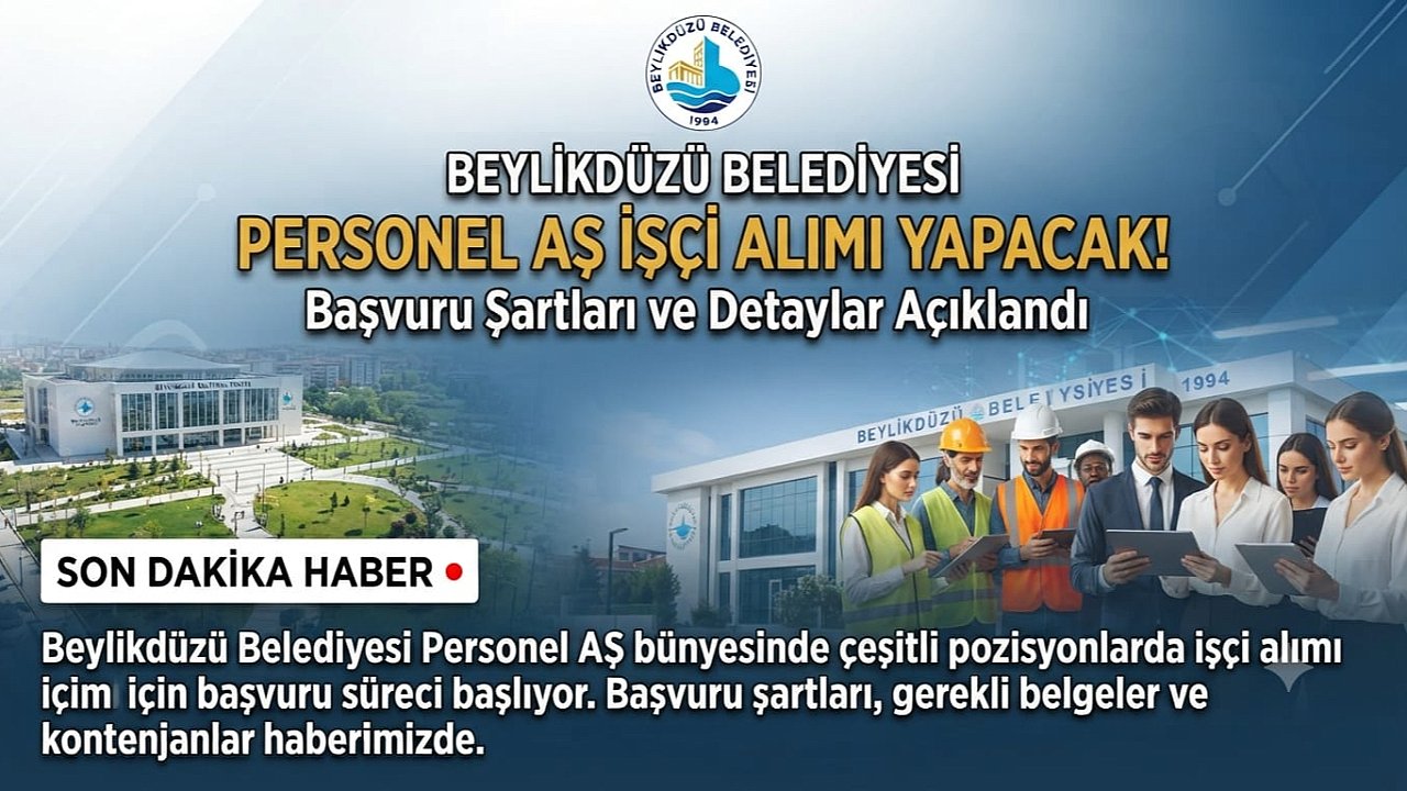 Beylikdüzü Belediyesi Personel AŞ İşçi Alımı Yapacak! Başvuru Şartları ve Detaylar Açıklandı