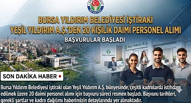 Bursa Yıldırım Belediyesi İştiraki Yeşil Yıldırım A.Ş.'den 20 kişilik daimi personel alımı