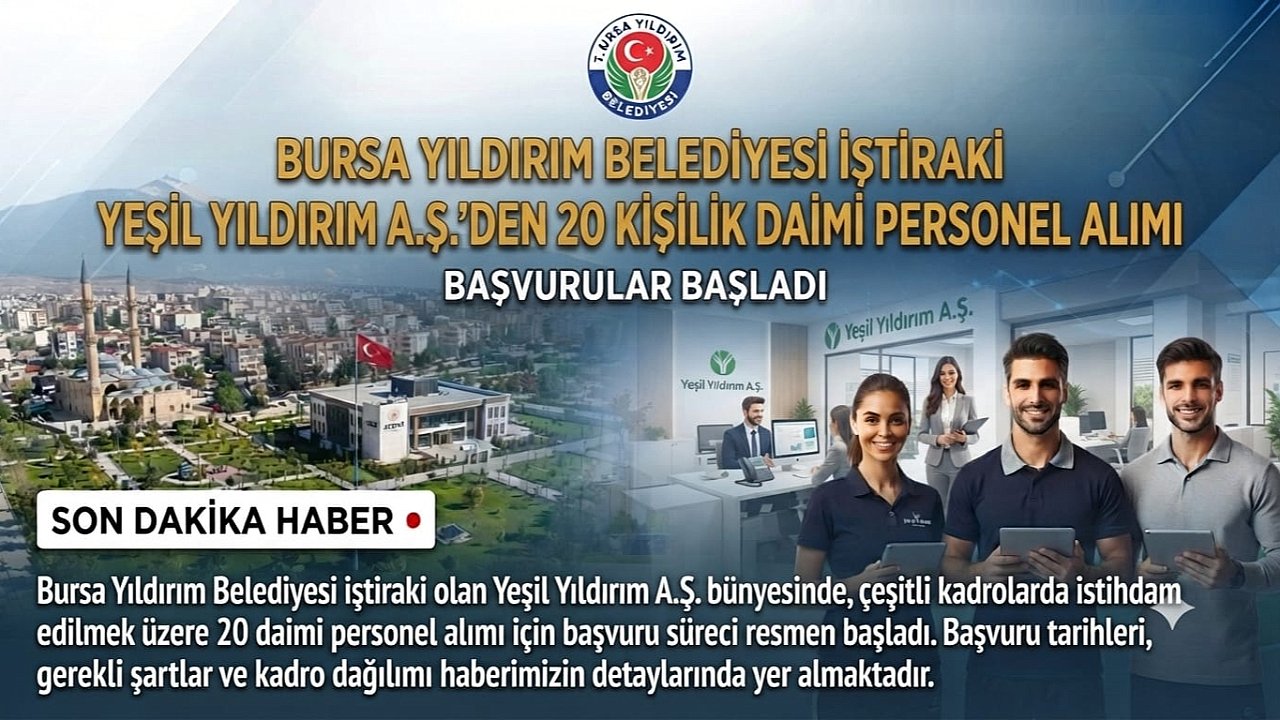 Bursa Yıldırım Belediyesi İştiraki Yeşil Yıldırım A.Ş.'den 20 kişilik daimi personel alımı