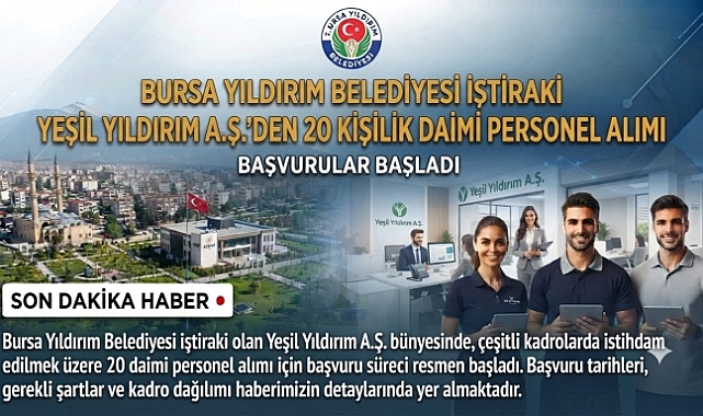 Bursa Yıldırım Belediyesi İştiraki Yeşil Yıldırım A.Ş.'den 20 kişilik daimi personel alımı