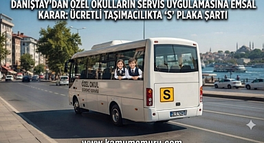Danıştay'dan Özel Okulların Servis Uygulamasına Emsal Karar: Ücretli Taşımacılıkta 'S' Plaka Şartı